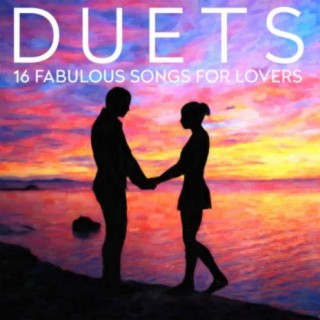 Duets - 16 Fabulous Songs For Lovers