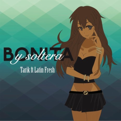 Bonita y Soltera (feat. Latin Fresh) | Boomplay Music