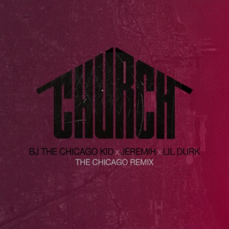 Church (The Chicago Remix) ft. Jeremih & Lil Durk | Boomplay Music