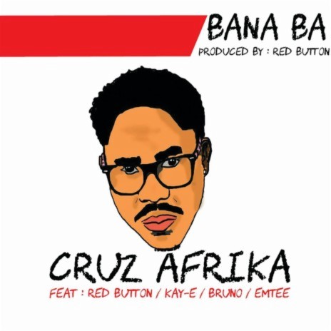 Bana Ba ft. Red Button, Kay E, Bruno & Emtee | Boomplay Music