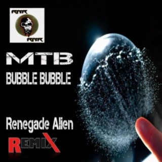 Bubble Bubble (Renegade Alien Remix)