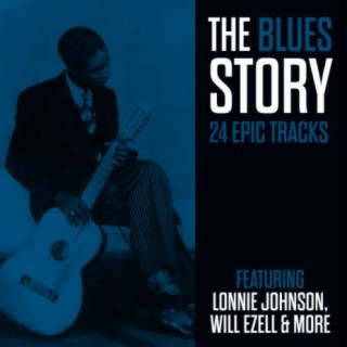 The Blues Story - 24 Epic Tracks