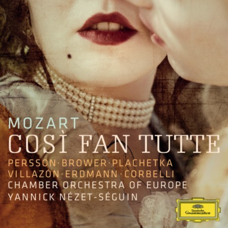 Mozart: Così fan tutte, K. 588 / Act II: "Una donna a quindici anni" ft. Chamber Orchestra of Europe & Yannick Nézet-Séguin