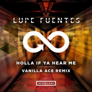 Holla If Ya Hear Me (Vanilla Ace Remix)