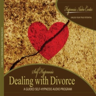 Dealing With Divorce - Guided Self-Hypnosis
