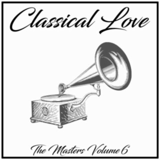 Classical Love: The Masters, Vol. 6