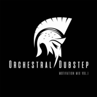 Orchestral Dubstep Motivation Mix Vol. 1