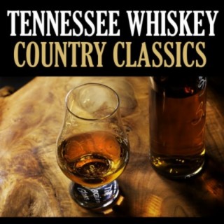 Tennessee Whiskey - Country Classics