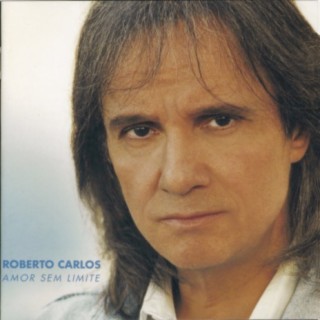 Download Roberto Carlos album songs: Amor Sem Limite | Boomplay Music