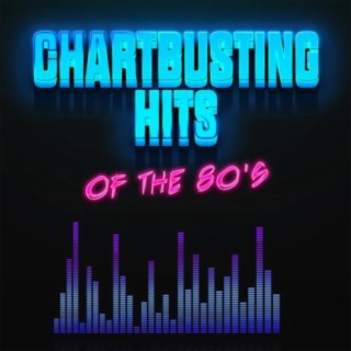 Chartbusting Hits Of The 80's