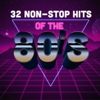 32 Non-Stop Hits Of The 80's