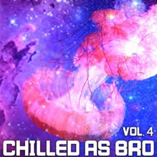 Chilled As Bro, Vol. 4