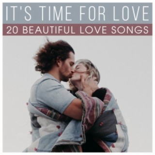 It's Time For Love - 20 Beautiful Love Songs