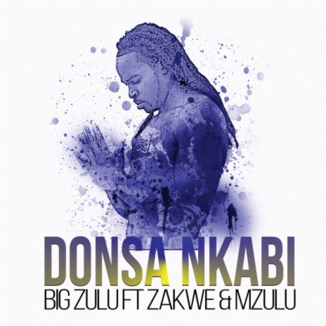 Donsa Nkabi ft. Zakwe & Mzulu | Boomplay Music