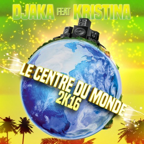 Le centre du monde 2K16 (Extended) ft. Kristina | Boomplay Music