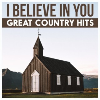 I Believe In You - Great Country Hits