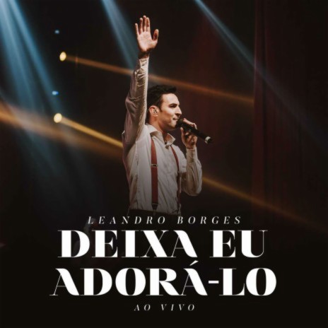 Deixa Eu Adorá-Lo (Ao Vivo) | Boomplay Music