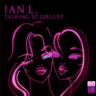 Talking To Girls EP