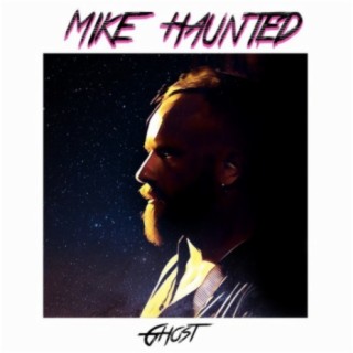 Mike Haunted