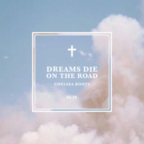 Dreams Die On The Road | Boomplay Music