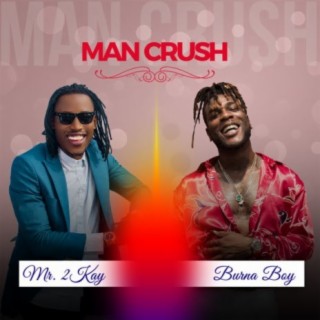 Man Crush - Mr 2kay vs Burna Boy