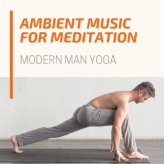 Ambient Music for Meditation: Modern Man Yoga Tracks