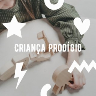 Criança Prodígio: Música Calma para Crianças Hiperactivas