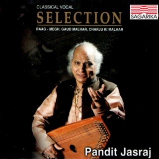 Selection - Pandit Jasraj -Raga Megh, Gaud Malhar, Charju Ki Malhar