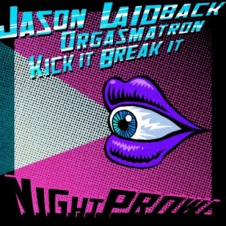 Orgasmatron / Kick It Break It