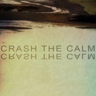 Crash the Calm