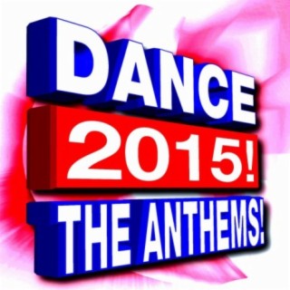 Dance 2015! The Anthems!