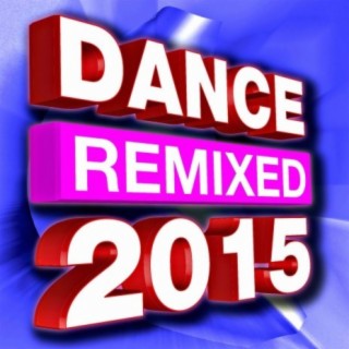 Dance 2015! Hits Remixed