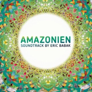 Amazonien Soundtrack by Eric Babak