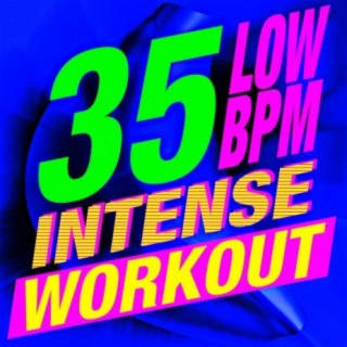35 Low BPM Intense Workout