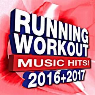 Running & Workout Music Hits! 2016 + 2017