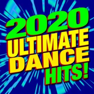 2020 Ultimate Dance Hits!