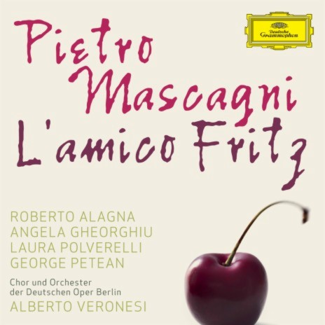 Mascagni: L'amico Fritz / Act 3 - O amore, o bella luce del core ft. Orchester der Deutschen Oper Berlin & Alberto Veronesi | Boomplay Music