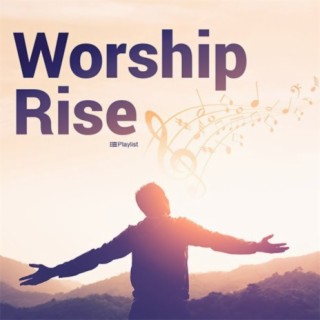 Worship Rise | Boomplay Music