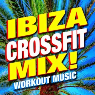 Ibiza Crossfit Mix! Workout Music