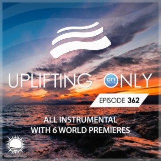 Uplifting Only Episode 362 All Instrumental (Jan 2020) FULL