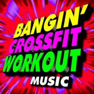Bangin' Crossfit Workout! Music