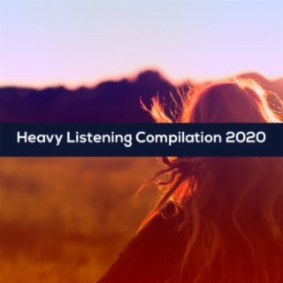 HEAVY LISTENING COMPILATION 2020