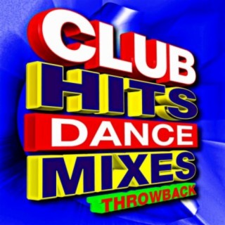Club Hits Dance Mixes Throwback