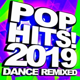 Pop Hits! 2019 - Dance Remixed