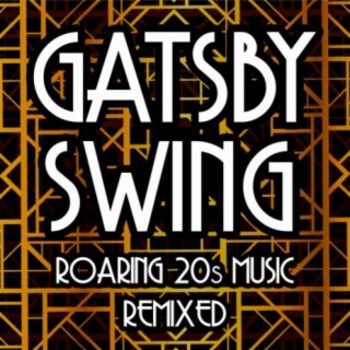 Gatsby Swing Roaring 20s Music Remixed