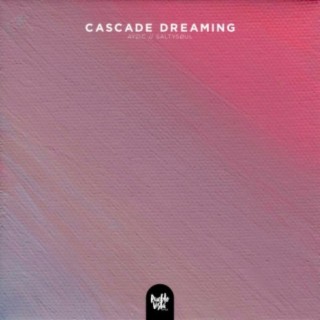 Cascade Dreaming