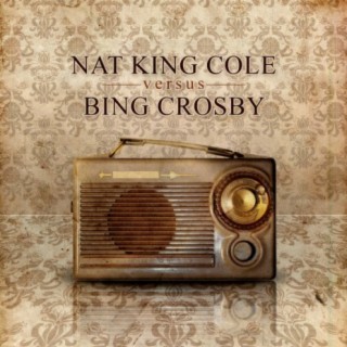 Nat King Cole versus Bing Crosby