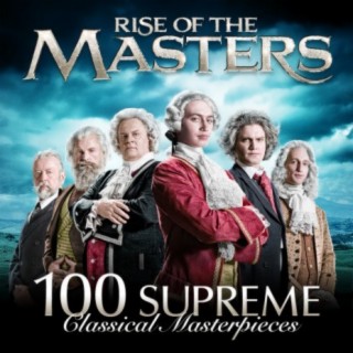 Rise of the Masters: 100 Supreme Classical Masterpieces