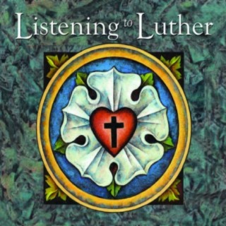 Listening to Luther