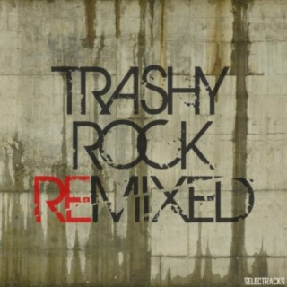 Trashy Rock Remixed